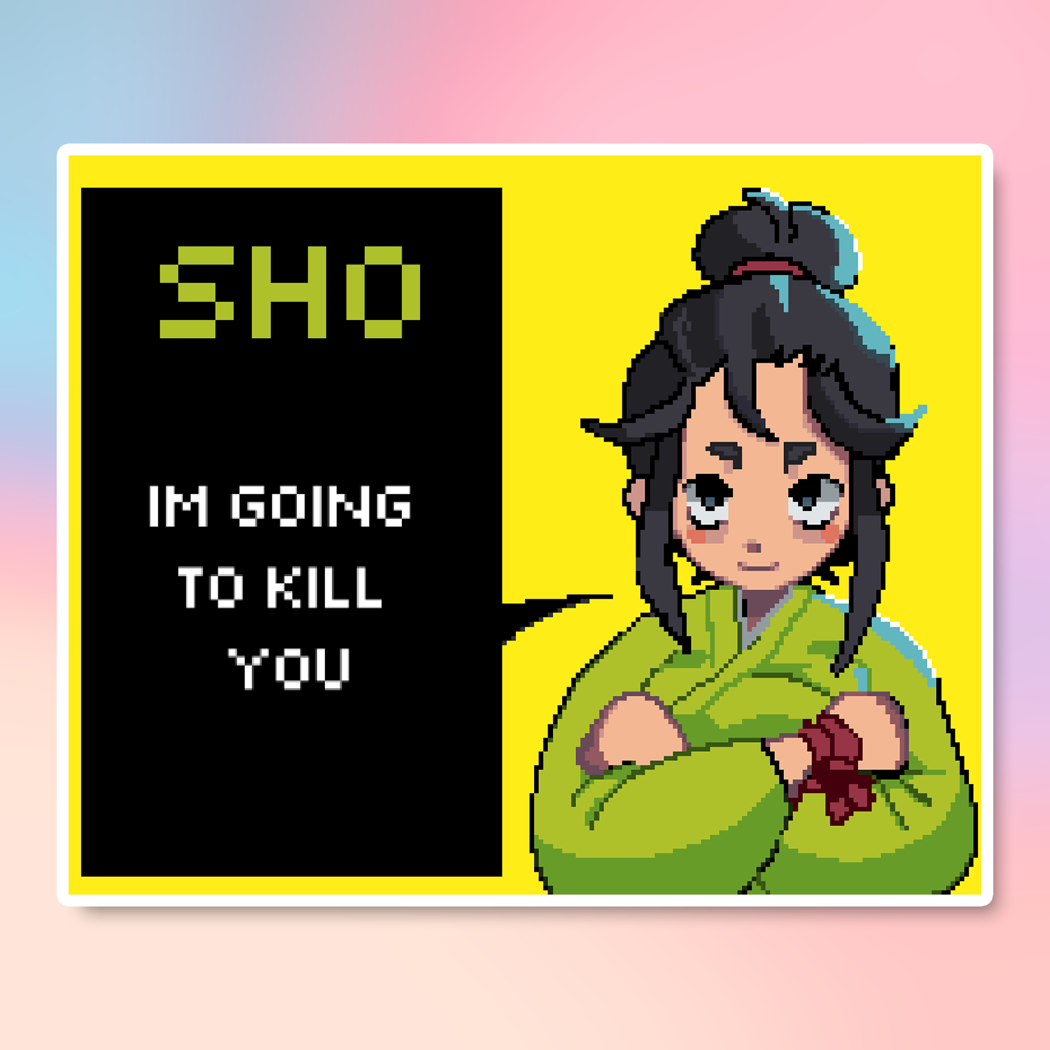 SHO IS GONNA KILL YOU STICKER (LUNYDOOBLES)